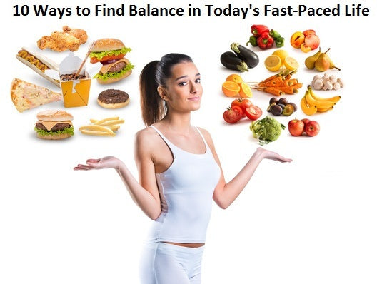 10 Ways To Find Balance In Today's Fast-Paced Life